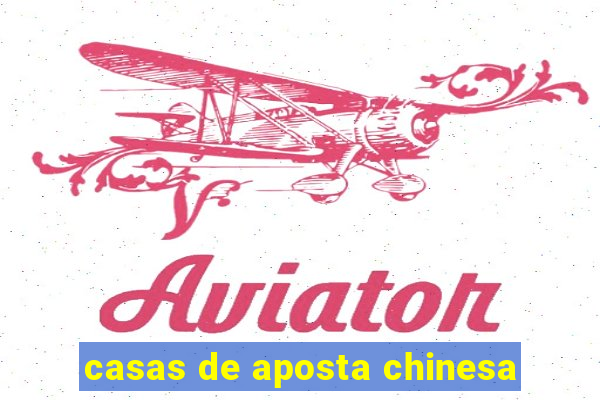 casas de aposta chinesa